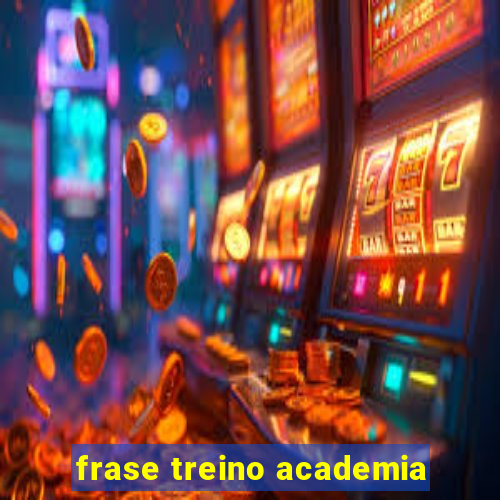 frase treino academia